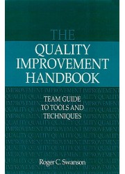 The Quality Improvement Handbook: Team Guide to Tools and Techniques